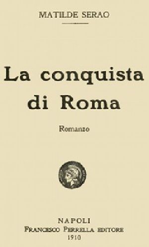 [Gutenberg 42316] • La conquista di Roma